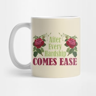 After the hardship comes ease Mug